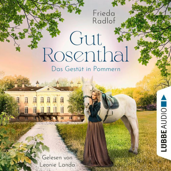 Das Gestüt in Pommern - Gut Rosenthal, Teil 1 (Ungekürzt)