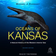 Oceans of Kansas: A Natural History of the Western Interior Sea