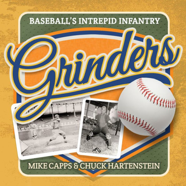 Grinders: Baseball's Intrepid Infantry