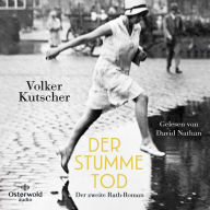 Der stumme Tod (Die Gereon-Rath-Romane 2): Der zweite Rath-Roman