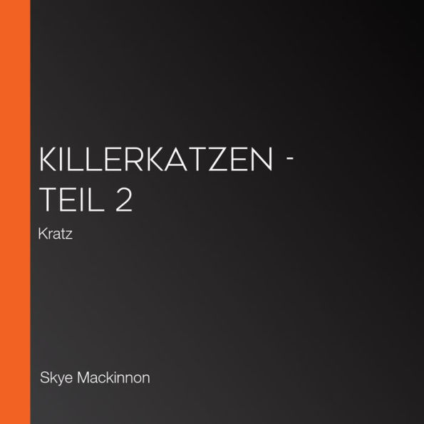 Killerkatzen - Teil 2: Kratz (Abridged)