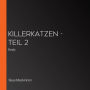 Killerkatzen - Teil 2: Kratz (Abridged)