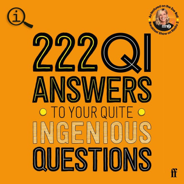 222 QI Answers to Your Quite Ingenious Questions