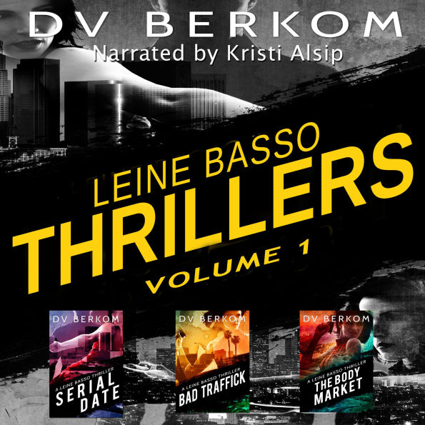 Leine Basso Thrillers, Volume 1: Serial Date, Bad Traffick, and The Body Market