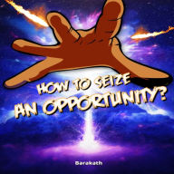 How to seize an opportunity?
