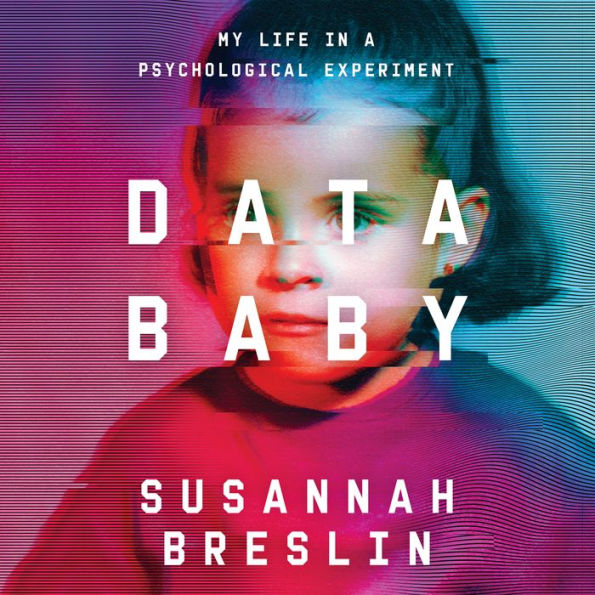 Data Baby: My Life in a Psychological Experiment