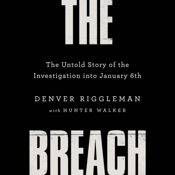 The Breach: The Untold Story of the Investigation into January 6th