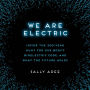 We Are Electric: Inside the 200-Year Hunt for Our Body's Bioelectric Code, and What the Future Holds