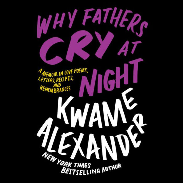 Why Fathers Cry at Night: A Memoir in Love Poems, Letters, Recipes, and Remembrances