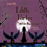 Lilith Parker: Lilith Parker und der Kuss des Todes (Abridged)