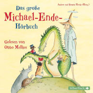 Das große Michael-Ende-Hörbuch: Otto Mellies liest Märchen, Erzählungen und Gedichte (Abridged)