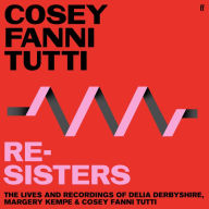 Re-Sisters: The Lives and Recordings of Delia Derbyshire, Margery Kempe and Cosey Fanni Tutti