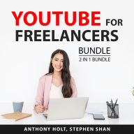 YouTube For Freelancers Bundle, 2 in 1 Bundle: The YouTube Formula and Make Money from YouTube