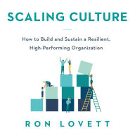 Scaling Culture: How to Build and Sustain a Resilient, High-Performing Organization