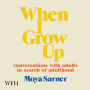 When I Grow Up: Coversations With Adults in Search of Adulthood