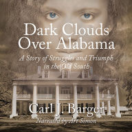 Dark Clouds Over Alabama: A Story of Struggles and Triumph in the Old South