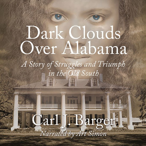 Dark Clouds Over Alabama: A Story of Struggles and Triumph in the Old South