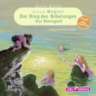 Starke Stücke. Richard Wagner: Der Ring des Nibelungen / Das Rheingold (Abridged)