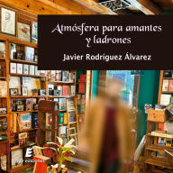 Atmósfera para amantes y ladrones (Abridged)