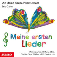 Die kleine Raupe Nimmersatt. Meine ersten Lieder