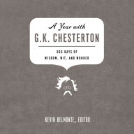 A Year with G. K. Chesterton: 365 Days of Wisdom, Wit, and Wonder