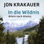 In die Wildnis: Allein nach Alaska