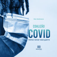 Coalizão Covid: vamos vencer essa guerra (Abridged)