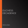 Duchess Decadence
