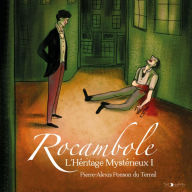 Rocambole I: L'Héritage mystérieux (Abridged)