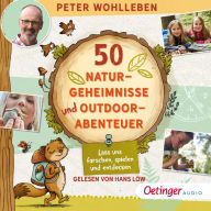 50 Naturgeheimnisse und Outdoorabenteuer: Lass uns forschen, spielen und entdecken! (Abridged)