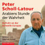 Arabiens Stunde der Wahrheit: Aufruhr an der Schwelle Europas (Abridged)