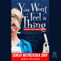 You Won't Feel a Thing!: The Drama, Tragedy, & Comedy of Nursing