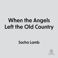 When the Angels Left the Old Country