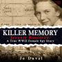 Killer Memory: Jeannie Rousseau: A True WWII Female Spy Story