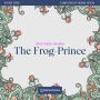 Frog-Prince, The - Story Time, Episode 33 (Unabridged)