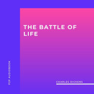 Battle of Life, The (Unabridged)