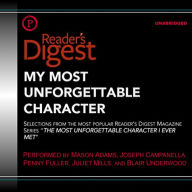 My Most Unforgettable Character: Selections from Reader's Digest's Most Popular Series, 