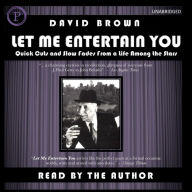 Let Me Entertain You: Quick Cuts and Slow Fades From a Life Among the Stars