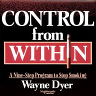 Control from Within: A Nine-Step Program to Stop Smoking