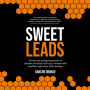 Sweet Leads: Harness the prospecting power of LinkedIn and Email to fill your calendar with qualified, high-value B2B meetings