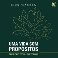 Uma vida com propósitos: Para que estou na terra?