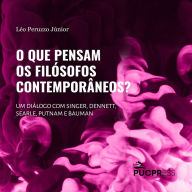 O que pensam os filósofos contemporâneos: um diálogo com Singer, Dennett, Searle, Putnam e Bauman (Abridged)