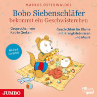 Bobo Siebenschläfer bekommt ein Geschwisterchen: Geschichten für Kleine mit KlangErlebnissen und Musik