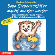 Bobo Siebenschläfer macht munter weiter: Geschichten für ganz Kleine mit KlangErlebnissen und Musik