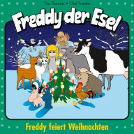 26: Freddy feiert Weihnachten: Freddy der Esel - Ein musikalisches Hörspiel (Abridged)
