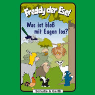 25: Was ist bloß mit Eugen los?: Freddy der Esel - Ein musikalisches Hörspiel (Abridged)