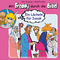 03: Ein Lächeln für Isaak: Mit Freddy durch die Bibel - Ein musikalisches Hörspiel (Abridged)