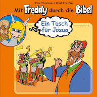 05: Ein Tusch für Josua: Mit Freddy durch die Bibel - Ein musikalisches Hörspiel (Abridged)