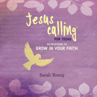 Jesus Calling for Teens: 50 Devotions to Grow in Your Faith