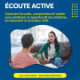 Écoute Active: Comment écouter, comprendre et valider pour améliorer et approfondir les relations, en devenant un écouteur actif.